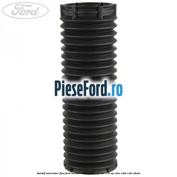 Burduf amortizor fata Ford Mondeo 2008-2014 1.6 TDCi 115 cp T1BA, T1BB, T1BC diesel