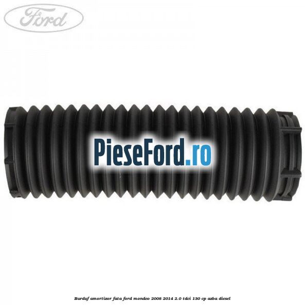 Burduf amortizor fata Ford Mondeo 2008-2014 2.0 TDCi 130 cp AZBA diesel