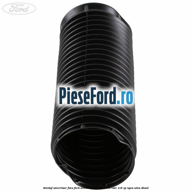 Burduf amortizor fata Ford Mondeo 2014-2018 1.6 TDCi 115 cp Burduf amortizor fata Ford Mondeo 2014-2018 1.6 TDCi 115 cp NGCA, U3CA diesel