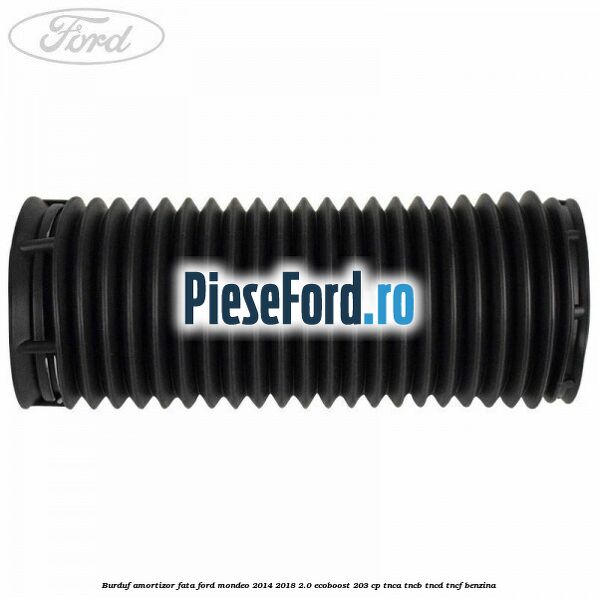 Burduf amortizor fata Ford Mondeo 2014-2018 2.0 EcoBoost 203 cp TNCA, TNCB, TNCD, TNCF benzina