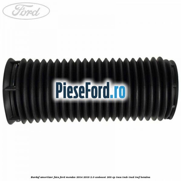 Burduf amortizor fata Ford Mondeo 2014-2018 2.0 EcoBoost 203 cp TNCA, TNCB, TNCD, TNCF benzina