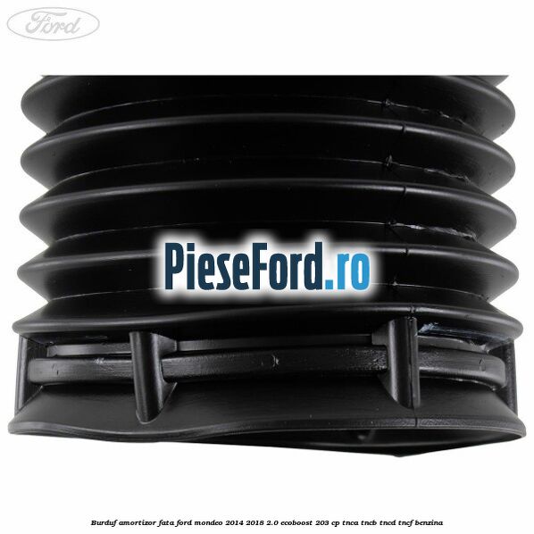 Burduf amortizor fata Ford Mondeo 2014-2018 2.0 EcoBoost 203 cp TNCA, TNCB, TNCD, TNCF benzina
