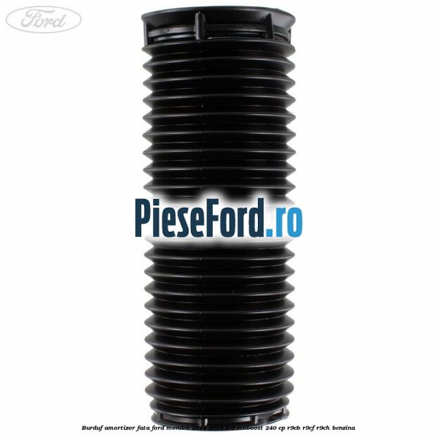 Burduf amortizor fata Ford Mondeo 2014-2018 2.0 EcoBoost 240 cp R9CB, R9CF, R9CH benzina