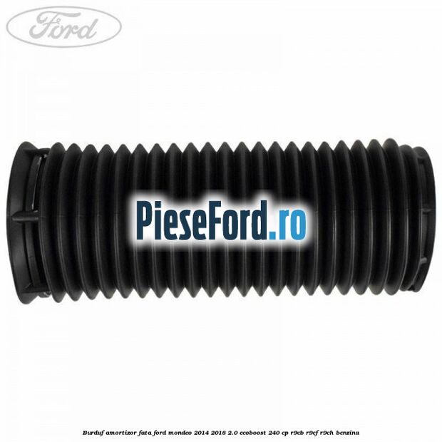 Burduf amortizor fata Ford Mondeo 2014-2018 2.0 EcoBoost 240 cp R9CB, R9CF, R9CH benzina