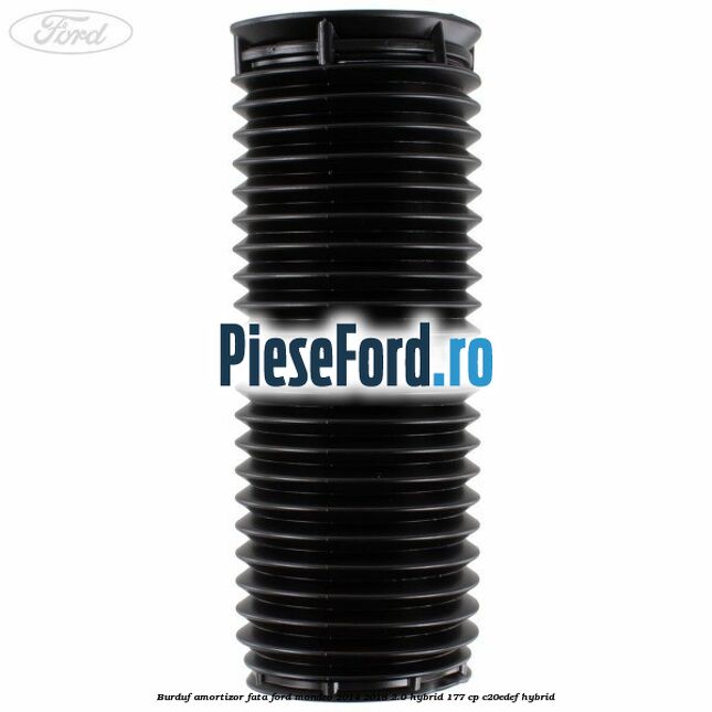 Burduf amortizor fata Ford Mondeo 2014-2018 2.0 Hybrid 177 cp C20EDEF hybrid