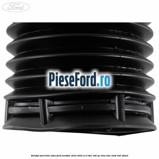 Burduf amortizor fata Ford Mondeo 2014-2018 2.0 TDCi 180 cp T8CA, T8CC, T8CD, T8CL diesel