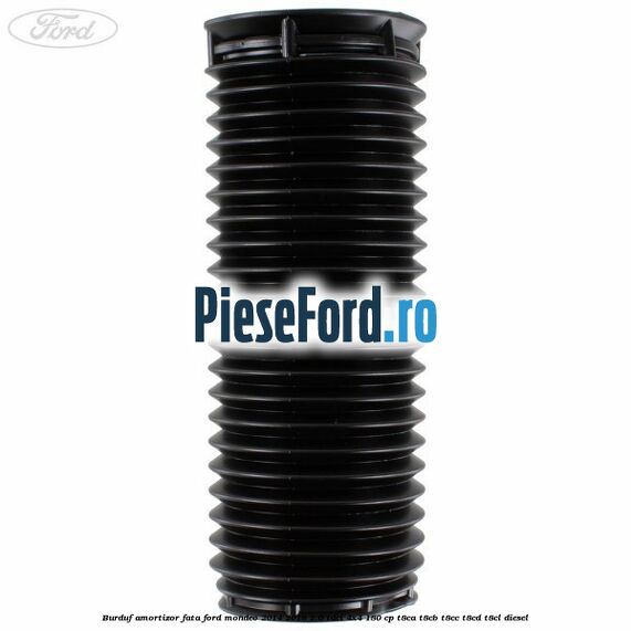 Burduf amortizor fata Ford Mondeo 2014-2018 2.0 TDCi 4x4 180 cp T8CA, T8CB, T8CC, T8CD, T8CL diesel