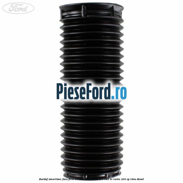 Burduf amortizor fata Ford Mondeo 2014-2018 2.0 TDCi Bi-Turbo 210 cp T9CA diesel