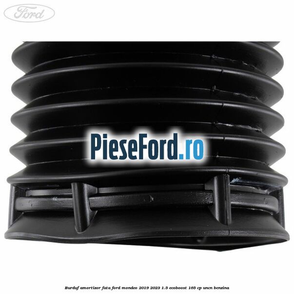Burduf amortizor fata Ford Mondeo 2019-2023 1.5 EcoBoost 165 cp UNCN benzina