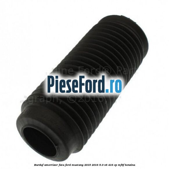 Burduf amortizor fata Ford Mustang 2015-2018 5.0 V8 418 cp MF8F benzina