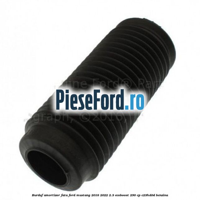 Burduf amortizor fata Ford Mustang 2018-2022 2.3 EcoBoost 290 cp Burduf amortizor fata Ford Mustang 2018-2022 2.3 EcoBoost 290 cp C23HD0D benzina