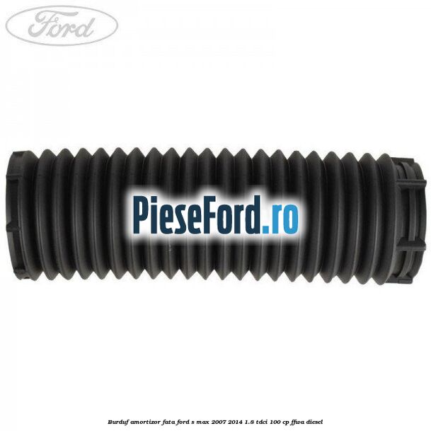Burduf amortizor fata Ford S-Max 2007-2014 1.8 TDCi 100 cp FFWA diesel