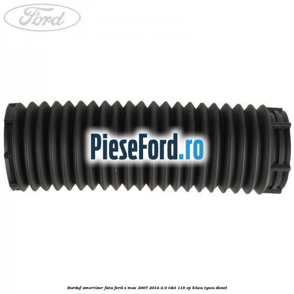 Burduf amortizor fata Ford S-Max 2007-2014 2.0 TDCi 115 cp KLWA, TYWA diesel