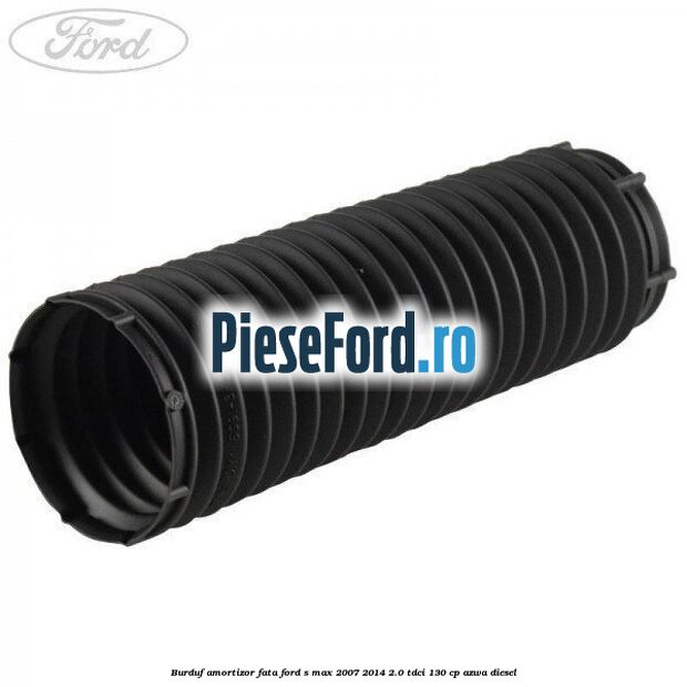 Burduf amortizor fata Ford S-Max 2007-2014 2.0 TDCi 130 cp AZWA diesel