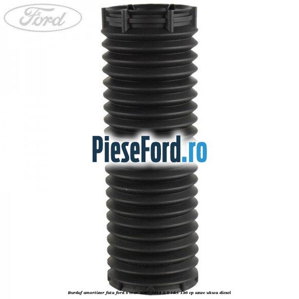 Burduf amortizor fata Ford S-Max 2007-2014 2.0 TDCi 136 cp AZWC, UKWA diesel