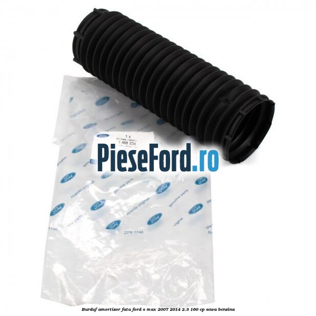 Burduf amortizor fata Ford S-Max 2007-2014 2.3 160 cp Burduf amortizor fata Ford S-Max 2007-2014 2.3 160 cp SEWA benzina