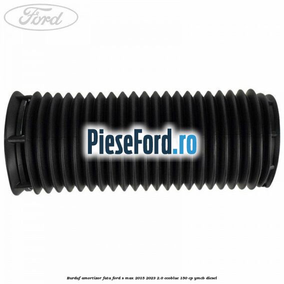 Burduf amortizor fata Ford S-Max 2015-2023 2.0 EcoBlue 150 cp YMCB diesel