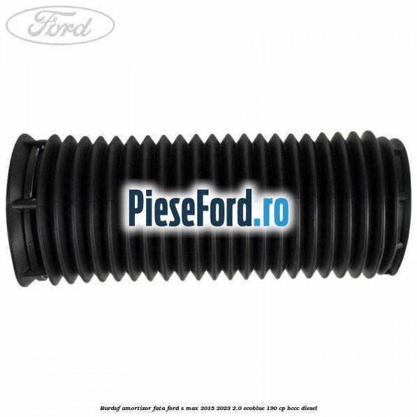 Burduf amortizor fata Ford S-Max 2015-2023 2.0 EcoBlue 190 cp BCCC diesel
