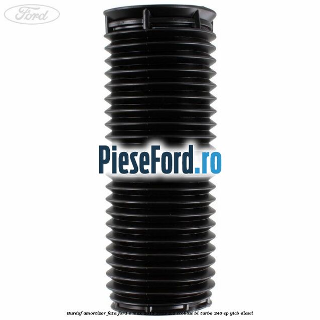 Burduf amortizor fata Ford S-Max 2015-2023 2.0 EcoBlue Bi-Turbo 240 cp YLCB diesel