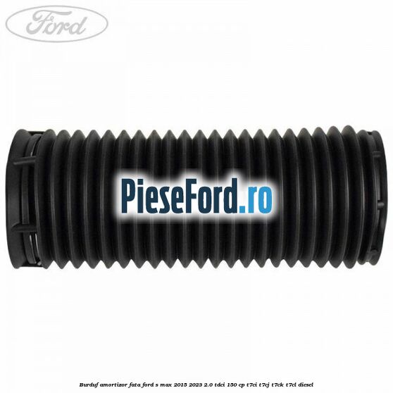 Burduf amortizor fata Ford S-Max 2015-2023 2.0 TDCi 150 cp T7CI, T7CJ, T7CK, T7CL diesel