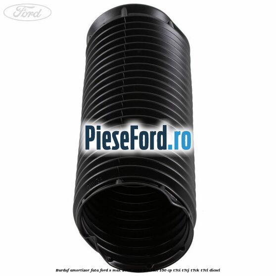 Burduf amortizor fata Ford S-Max 2015-2023 2.0 TDCi 150 cp T7CI, T7CJ, T7CK, T7CL diesel