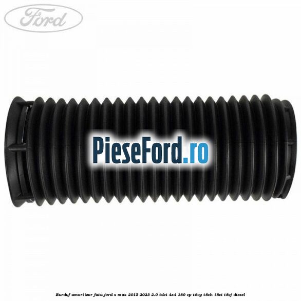Burduf amortizor fata Ford S-Max 2015-2023 2.0 TDCi 4x4 180 cp T8CG, T8CH, T8CI, T8CJ diesel