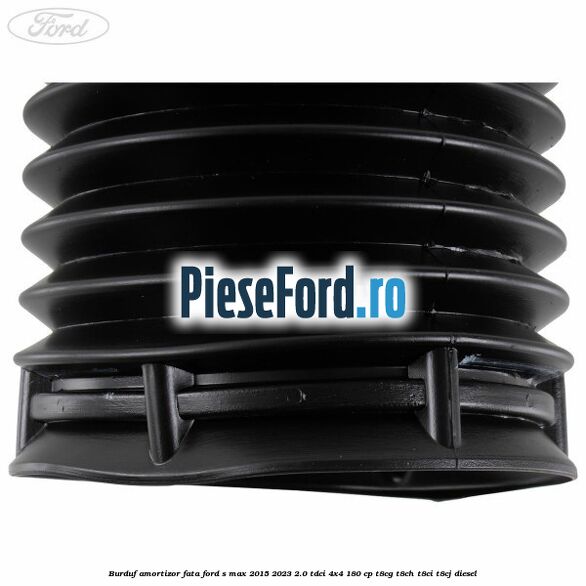 Burduf amortizor fata Ford S-Max 2015-2023 2.0 TDCi 4x4 180 cp T8CG, T8CH, T8CI, T8CJ diesel