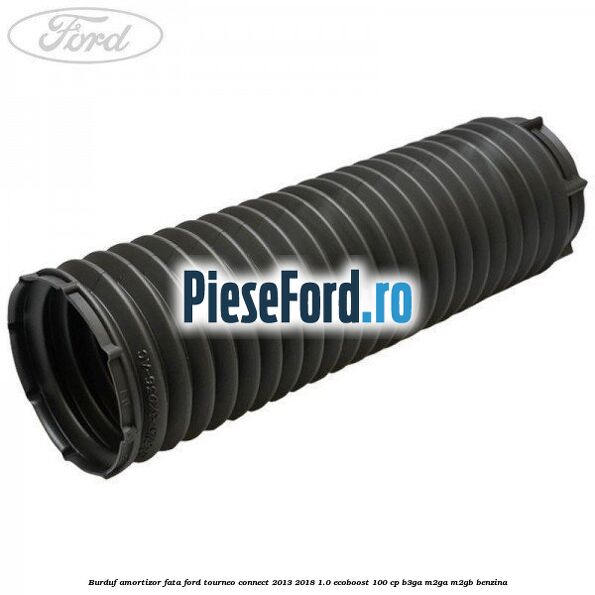 Burduf amortizor fata Ford Tourneo Connect 2013-2018 1.0 EcoBoost 100 cp
