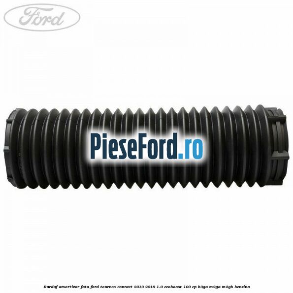 Burduf amortizor fata Ford Tourneo Connect 2013-2018 1.0 EcoBoost 100 cp Burduf amortizor fata Ford Tourneo Connect 2013-2018 1.0 EcoBoost 100 cp B3GA, M2GA, M2GB benzina