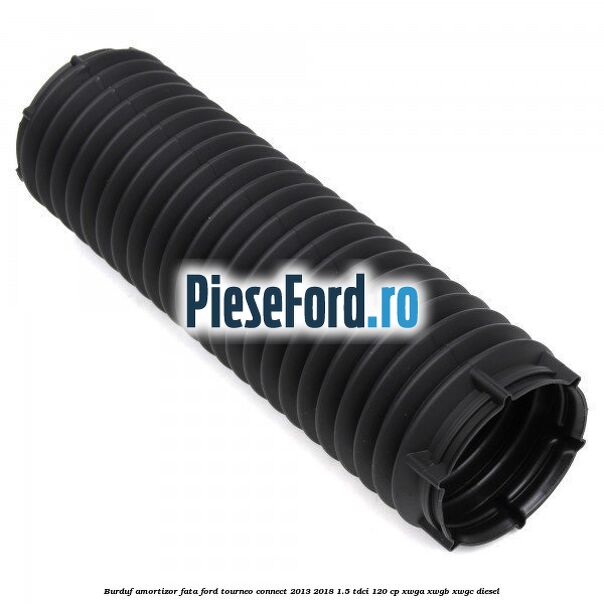 Burduf amortizor fata Ford Tourneo Connect 2013-2018 1.5 TDCi 120 cp XWGA, XWGB, XWGC diesel