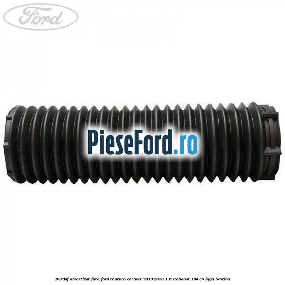 Burduf amortizor fata Ford Tourneo Connect 2013-2018 1.6 EcoBoost 150 cp JQGA benzina