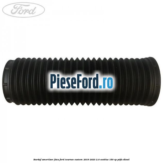 Burduf amortizor fata Ford Tourneo Custom 2019-2023 2.0 EcoBlue 150 cp P0FA diesel