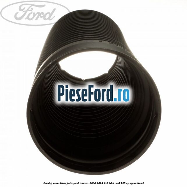 Burduf amortizor fata Ford Transit 2006-2014 2.2 TDCi RWD 125 cp CYRA diesel
