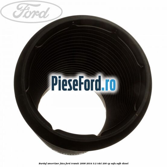 Burduf amortizor fata Ford Transit 2006-2014 3.2 TDCi 200 cp SAFA, SAFB diesel
