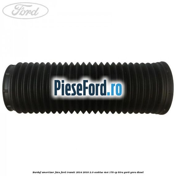 Burduf amortizor fata Ford Transit 2014-2018 2.0 EcoBlue 4x4 170 cp Burduf amortizor fata Ford Transit 2014-2018 2.0 EcoBlue 4x4 170 cp BLRA, YNR6, YNRA diesel