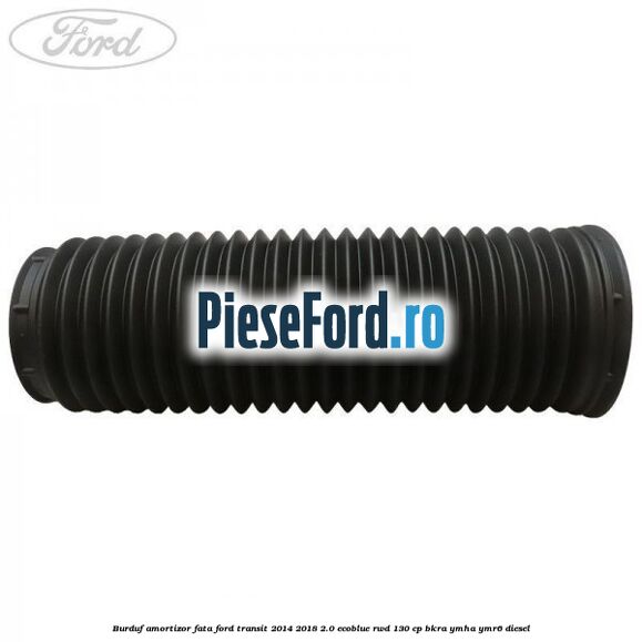 Burduf amortizor fata Ford Transit 2014-2018 2.0 EcoBlue RWD 130 cp BKRA, YMHA, YMR6 diesel