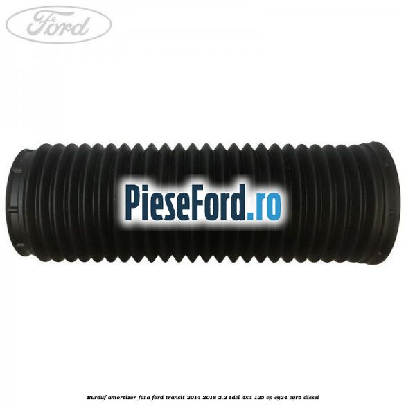 Burduf amortizor fata Ford Transit 2014-2018 2.2 TDCi 4x4 125 cp CY24, CYR5 diesel