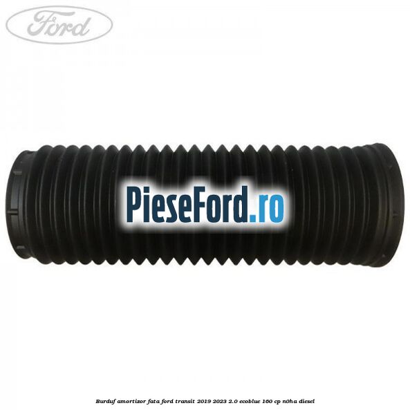 Burduf amortizor fata Ford Transit 2019-2023 2.0 EcoBlue 160 cp N0HA diesel