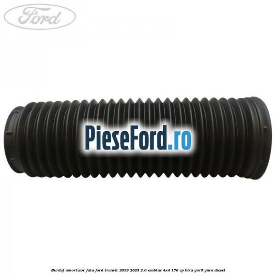 Burduf amortizor fata Ford Transit 2019-2023 2.0 EcoBlue 4x4 170 cp BLRA, YNR6, YNRA diesel