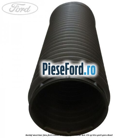 Burduf amortizor fata Ford Transit 2019-2023 2.0 EcoBlue 4x4 170 cp BLRA, YNR6, YNRA diesel