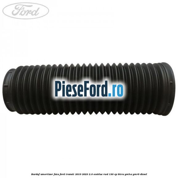 Burduf amortizor fata Ford Transit 2019-2023 2.0 EcoBlue RWD 130 cp BKRA, YMHA, YMR6 diesel