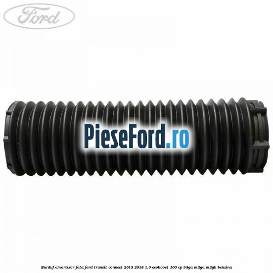 Burduf amortizor fata Ford Transit Connect 2013-2018 1.0 EcoBoost 100 cp B3GA, M2GA, M2GB benzina