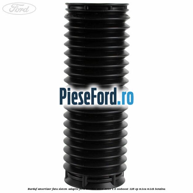 Burduf amortizor fata sistem adaptiv Ford Mondeo 2014-2018 1.0 EcoBoost 125 cp M1CA, M1CB benzina