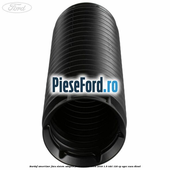 Burduf amortizor fata sistem adaptiv Ford Mondeo 2014-2018 1.5 TDCi 120 cp UGCC, XUCA diesel