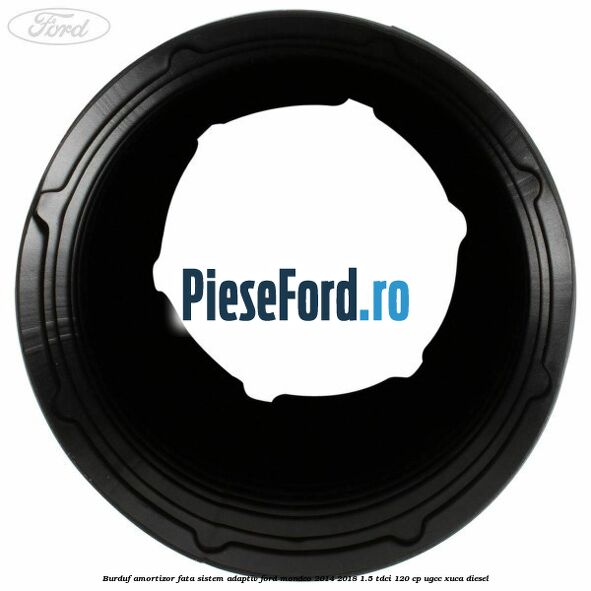 Burduf amortizor fata sistem adaptiv Ford Mondeo 2014-2018 1.5 TDCi 120 cp UGCC, XUCA diesel