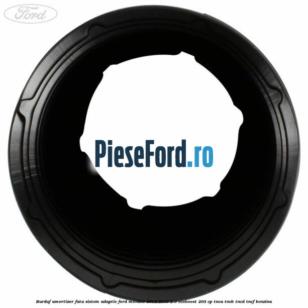 Burduf amortizor fata sistem adaptiv Ford Mondeo 2014-2018 2.0 EcoBoost 203 cp TNCA, TNCB, TNCD, TNCF benzina
