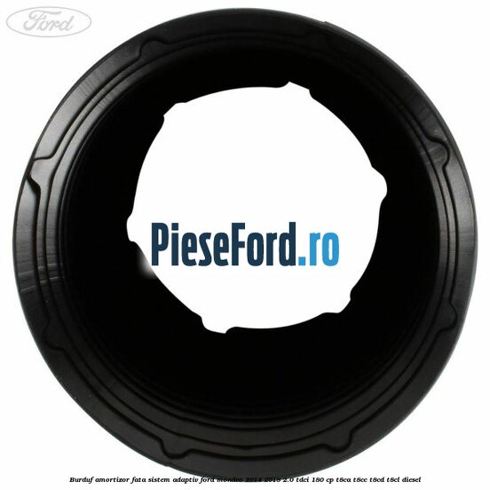 Burduf amortizor fata sistem adaptiv Ford Mondeo 2014-2018 2.0 TDCi 180 cp T8CA, T8CC, T8CD, T8CL diesel