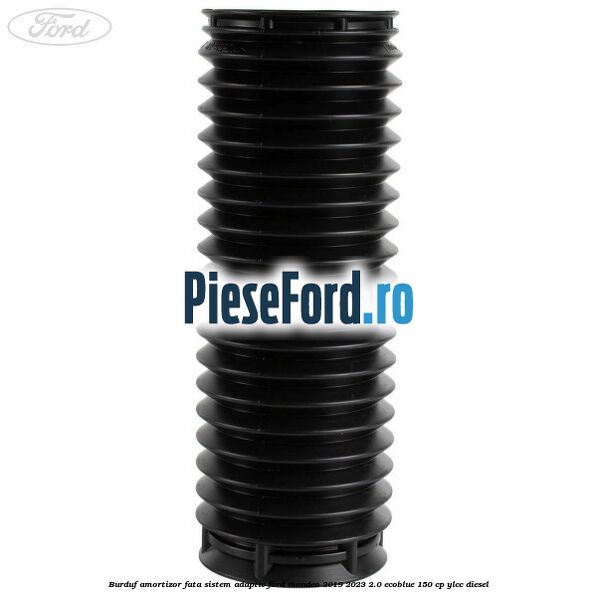 Burduf amortizor fata sistem adaptiv Ford Mondeo 2019-2023 2.0 EcoBlue 150 cp YLCC diesel