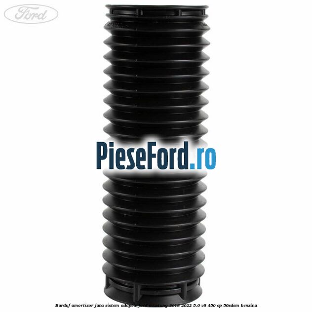 Burduf amortizor fata sistem adaptiv Ford Mustang 2018-2022 5.0 V8 450 cp 50SDEM benzina