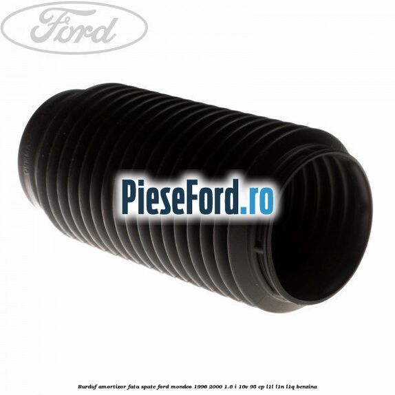 Burduf amortizor fata spate Ford Mondeo 1996-2000 1.6 i 16V 95 cp L1L, L1N, L1Q benzina